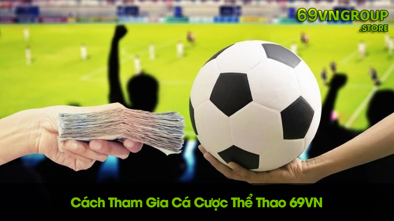 Cách chơi cược thể thao trực tuyến tại 69VN