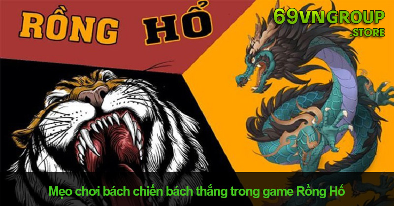 Mẹo chơi rồng hổ online dễ dàng chiến thắng nhà cái