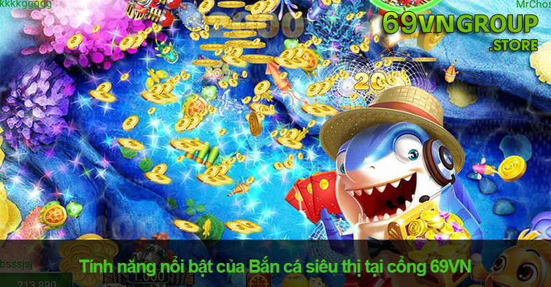 Bắn cá siêu thị tại cổng game 69VN có gì nổi bật?