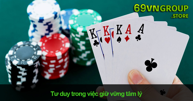 Hãy giữ vững tâm lý trong mọi ván cược