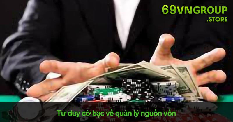 Tư duy cờ bạc về quản lý nguồn vốn