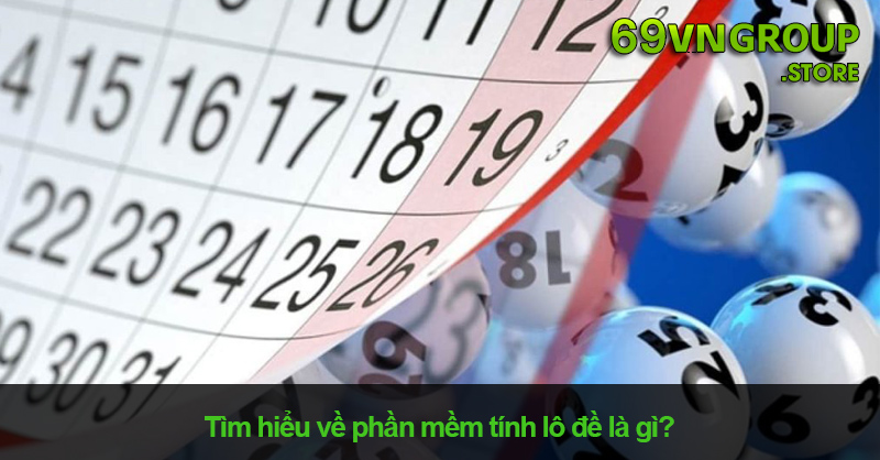 Phần mềm tính lô đề là gì?