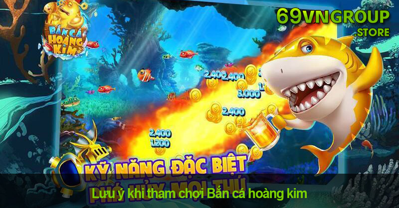 Lưu ý khi chơi Bắn cá Hoàng Kim cho người mới